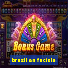 brazilian facials